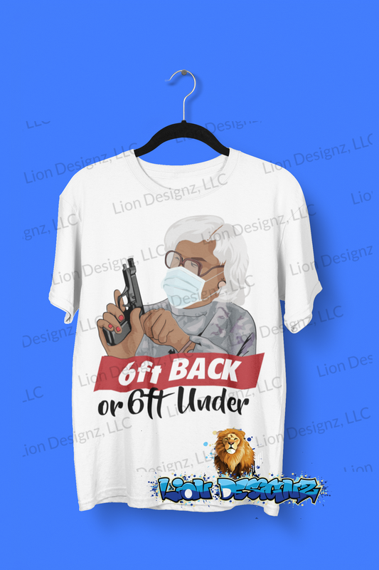 Funny Madea " 6ft back or 6ft Under" Sublimation T shirt